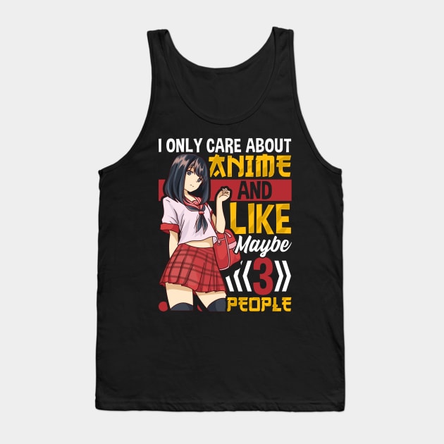 I Only Care About Anime And Like Maybe 3 People Tank Top by theperfectpresents